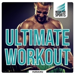 Music for Sports: Ultimate Workout (Fitness, Boot Camp, Cycling, Running)