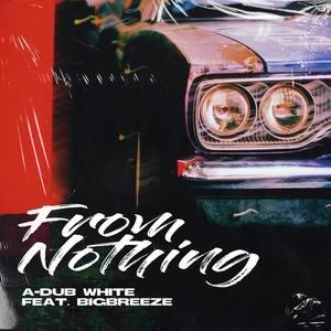From Nothing(feat. BigBreeze)