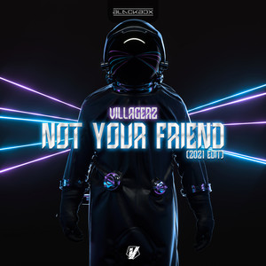Not Your Friend 2021 (Original Mix)