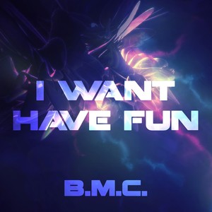 I Want Have Fun (Extended Mix)