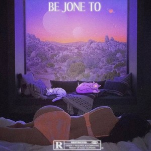 Be Jone To (Explicit)