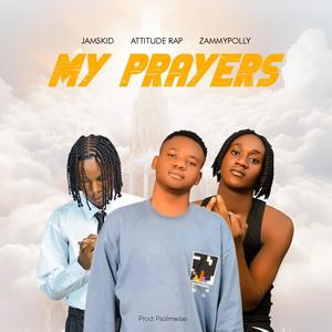 My Prayers (feat. Zammypolly & Attitude Rap) [Explicit]