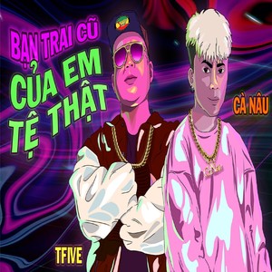 Bạn Trai Cũ Của Em Tệ Thật