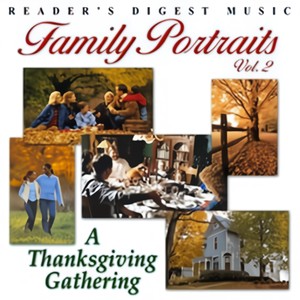 Reader's Digest Music: Family Portraits Vol. 2: A Thanksgiving Gathering