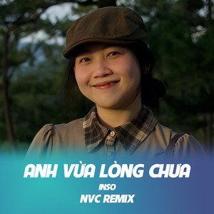 Anh Vừa Lòng Chưa (NVC Remix)
