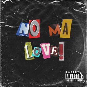 No ma love (Explicit)