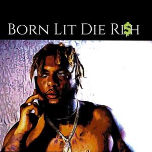 Born Lit Die Ri$h (feat. Fyiah Korleon) (Explicit)