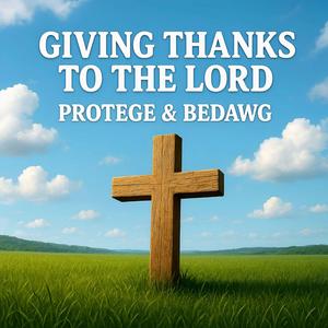 Giving Thanks To The Lord (feat. BeDawg)