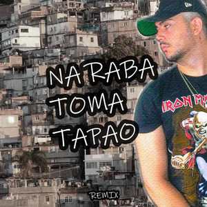 Na Raba Toma Tapão (Remix)