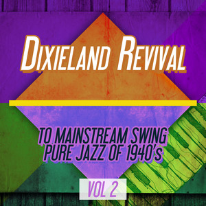 Dixieland Revival to Mainstream Swing - Pure Jazz of 1940s - Vol. 2