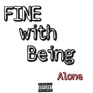 Fine With Being Alone (Explicit)