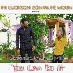 You Can Do It - Job Zòn Pa Fè Moun (feat. Salomon Lira Salil)