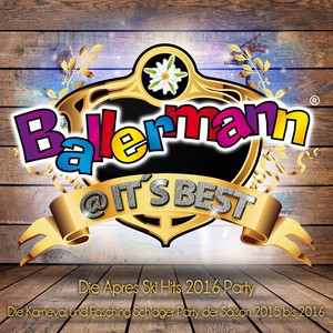 Ballermann @ it's Best - Die Après Ski Hits 2016 Party (Die Karneval und fasching Schlager Party der discofox Saison 2015 bis 2016) [Explicit]