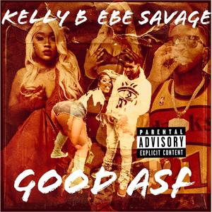 Good Asf (feat. EBE Savage) [Explicit]