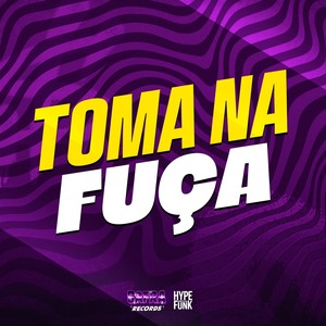 Toma na Fuça (Explicit)