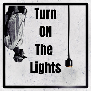 TURN ON THE LIGHTS