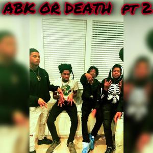 ABK OR DEATH PT2 (feat. KSOSA, HITTASPARKDAK & TEKK308) (Explicit)