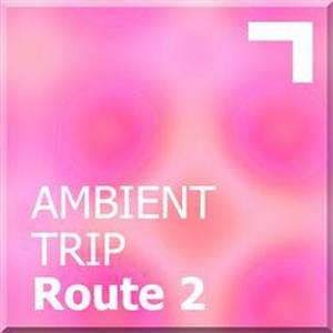 Ambient Trip – Route 2