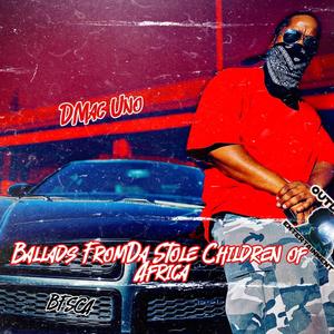 Ballads FromDa Stolen Childern Of Africa (Explicit)