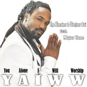 You Alone I Will Worship YAIWW