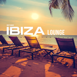 Deep House Ibiza Lounge (Explicit)
