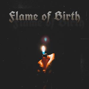 Flame Of Birth (Explicit)