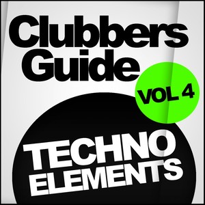 Clubbers Guide, Vol. 4: Techno Elements