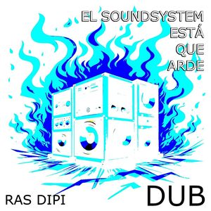El Soundsystem Está que Arde Dub (Remix)