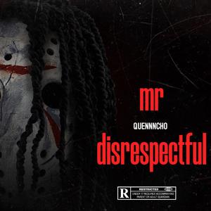 mr disrespectful (Explicit)