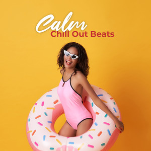 Calm Chill Out Beats: Deep Relax & Rest, Compilation of Best 2019 Chillout Calm Sounds