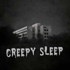 CREEPY SLEEP (Explicit)