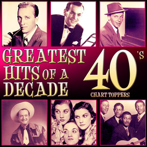 Greatest Hits of a Decade. 40's Chart Toppers