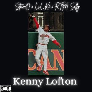 Kenny Lofton (feat. Lul K3, RTM Selly & Sav Gerv) (Explicit)