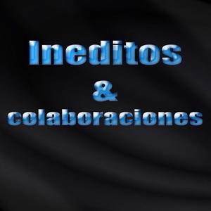 Ineditos & Colaboraciones (Explicit)