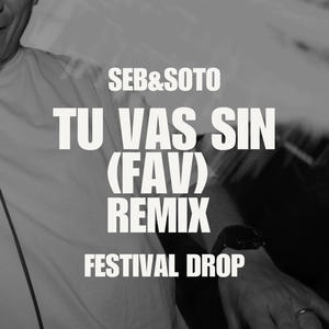 Tu Vas Sin (FAV) (Seba Soto Remix Version)