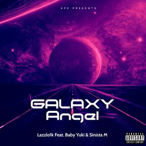 Galaxy Angel (feat. Baby Yuki & Sinista M) (Explicit)