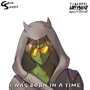 I Was Born In A Time (Explicit)