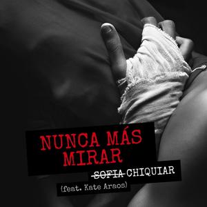 Nunca Más Mirar (feat. Kate Araos)