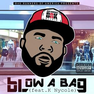 Blow a Bag(feat. K Nycole) (Explicit)