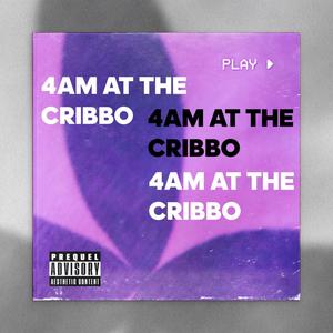 4A.M At The Cribbo (Explicit)