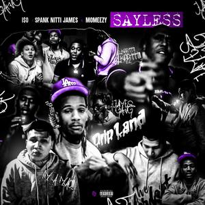 Sayless (feat. Spank Nitti James & Momeezy) [Explicit]