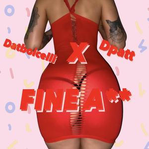 Fine Ass (feat. D patt)