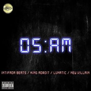 05:am (feat. Intifada Beats, King Adroit, Lunatic & New Villain) [Explicit]