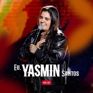 Eu, Yasmin Santos - Vol 03 (Ao Vivo)