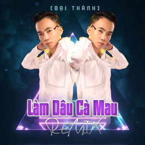 Làm Dâu Cà Mau (Remix)