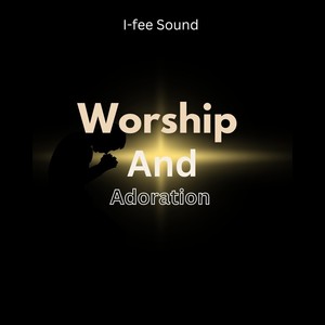 Worship and Adoration