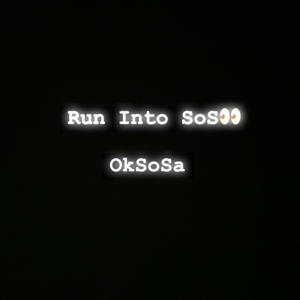 Run Into Sos (Explicit)