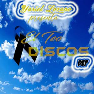 El Teo Discos(DEP) (feat. Yariel Lozano)