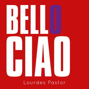 Lourdes Pastor - Bello Ciao