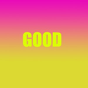 Good (Explicit)